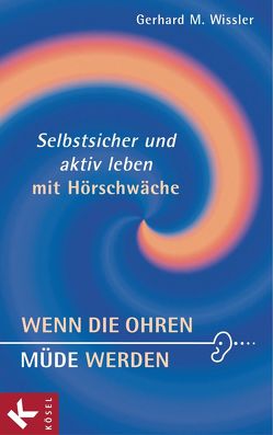 Wenn die Ohren müde werden von Wissler,  Gerhard M.