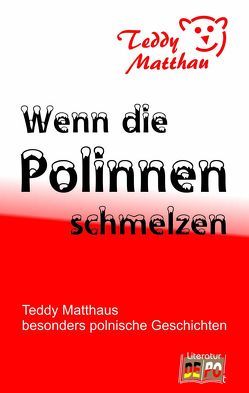 Wenn die Polinnen schmelzen von Matthau,  Teddy