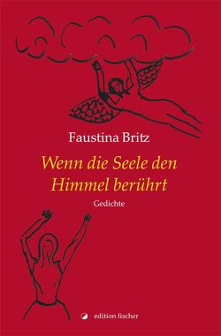 Wenn die Seele den Himmel berührt von Britz,  Faustina