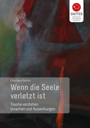 Wenn die Seele verletzt ist von Sautter,  Christiane