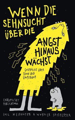 Wenn die Sehnsucht über die Angst hinauswächst von Neidhöfer,  Loil, Sattlegger,  Werner