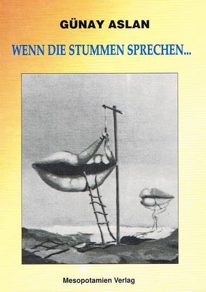 Wenn die Stummen sprechen… von Anter,  Musa, Aslan,  Günay