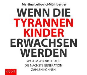 Wenn die Tyrannenkinder erwachsen werden von Gander,  Sabrina, Leibovici-Mühlberger,  Martina