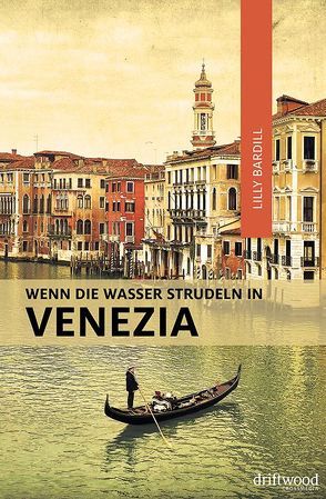 Wenn die Wasser strudeln in Venezia von Bardill,  Lilly