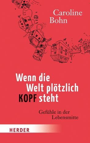 Wenn die Welt plötzlich Kopf steht von Bohn,  Caroline