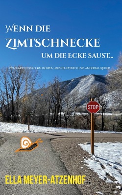 Wenn die Zimtschnecke um die Ecke saust… von Meyer-Atzenhof,  Ella