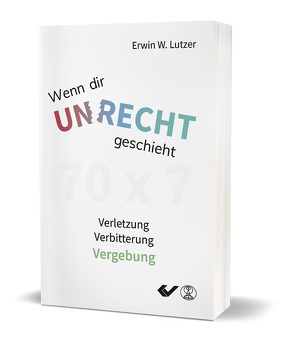 Wenn dir Unrecht geschieht von Lutzer,  Erwin W.