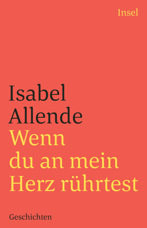 Wenn du an mein Herz rührtest von Allende,  Isabel, Kolanoske,  Lieselotte