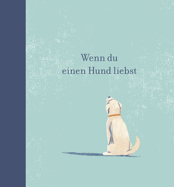 Wenn du einen Hund liebst von Clark,  M.H.