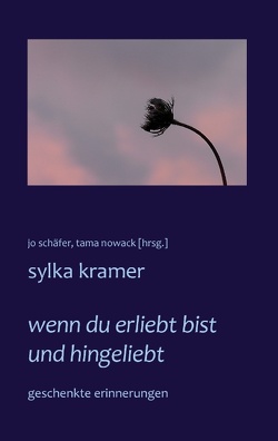 wenn du erliebt bist und hingeliebt von Kramer,  Sylka, Nowack,  Tama, Schäfer,  Jo