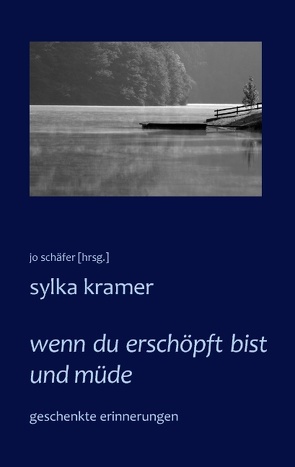 wenn du erschöpft bist und müde von Kramer,  Sylka, Schäfer,  Jo