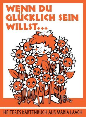 Wenn du glücklich sein willst … von Heinen,  Beate