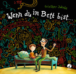 Wenn du im Bett bist … von Jakobs,  Günther