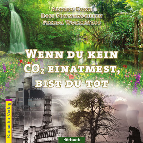 Wenn du kein COշ einatmest, bist du tot von Dorn,  Alfred, Sonnenschein,  Rosi, Wolkenlos,  Frieda