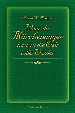 Wenn Du Märchenaugen hast, ist die Welt voller Wunder von Grosshaus,  Peter, Maxeiner,  Christa K