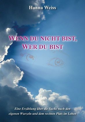 Wenn du nicht bist, wer du bist von Weiss,  Hanna