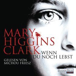 Wenn du noch lebst von Ebnet,  Karl-Heinz, Friesz,  Michou, Higgins Clark,  Mary