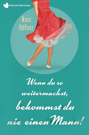 Wenn du so weitermachst, bekommst du nie einen Mann! von Höfner,  Noni