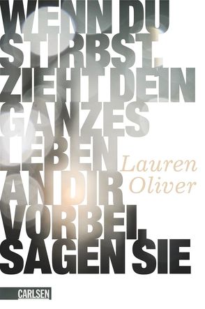 Wenn du stirbst, zieht dein ganzes Leben an dir vorbei, sagen sie von Diestelmeier,  Katharina, Oliver,  Lauren