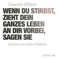 Wenn du stirbst, zieht dein ganzes Leben an dir vorbei, sagen sie – Die Filmausgabe von Diestelmeier,  Katharina, Oliver,  Lauren, Thalbach,  Anna