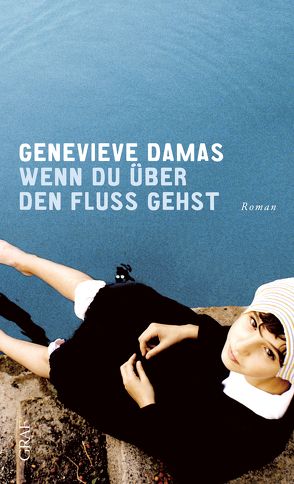 Wenn du über den Fluss gehst von Damas,  Geneviève, Moysich,  Helmut