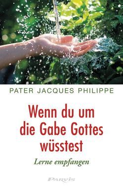 Wenn du um die Gabe Gottes wüsstest von Müller,  Marianne, Philippe,  Jacques