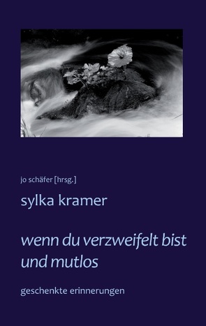 wenn du verzweifelt bist und mutlos von Kramer,  Sylka, Schäfer,  Jo