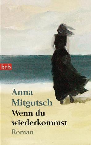 Wenn du wiederkommst von Mitgutsch,  Anna