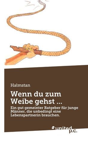 Wenn du zum Weibe gehst … von Halmstan