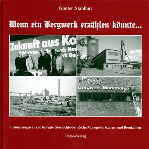 Wenn ein Bergwerk erzählen könnte… von Stahlhut,  Günter