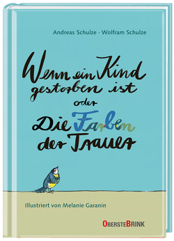 Wenn ein Kind gestorben ist oder Die Farben der Trauer von Schulze,  Andreas, Schulze,  Wolfram