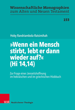 „Wenn ein Mensch stirbt, lebt er dann wieder auf?“ (Hi 14,14) von Breytenbach,  Cilliers, Leuenberger,  Martin, Randriambola-Ratsimihah,  Hoby, Schnocks,  Johannes, Tilly,  Michael