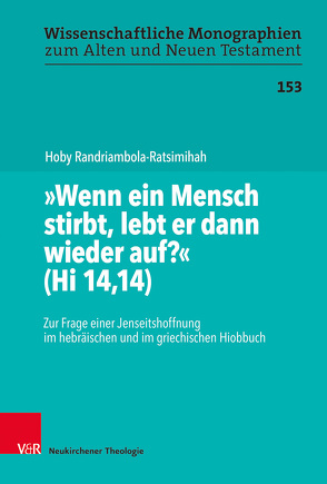 „Wenn ein Mensch stirbt, lebt er dann wieder auf?“ (Hi 14,14) von Breytenbach,  Cilliers, Leuenberger,  Martin, Randriambola-Ratsimihah,  Hoby, Schnocks,  Johannes, Tilly,  Michael