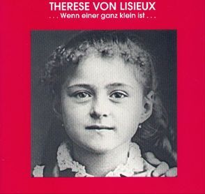 Wenn einer ganz klein ist – Therese von Lisieux von Länger,  Gabriele