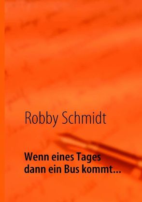 Wenn eines Tages dann ein Bus kommt… von Schmidt,  Robby