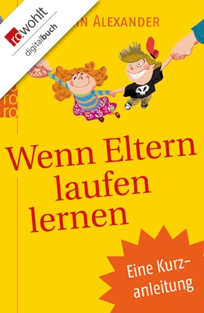 Wenn Eltern laufen lernen von Alexander,  Robin