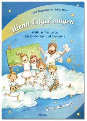 Wenn Engel singen von Möser,  Rainer, Wiggenhauser,  Silvia