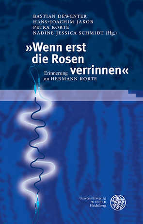 »Wenn erst die Rosen verrinnen« von Dewenter,  Bastian, Jakob,  Hans-Joachim, Korte,  Petra, Schmidt,  Nadine Jessica