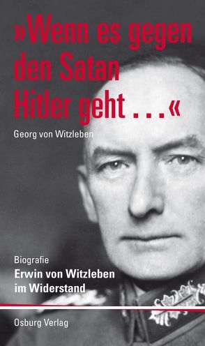 „Wenn es gegen den Satan Hitler geht…“ von von Witzleben,  Georg