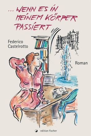 … wenn es in meinem Körper passiert von Castelrotto,  Federico