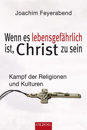 Wenn es lebensgefährlich ist, Christ zu sein von Brock,  Christina, Feyerabend,  Joachim