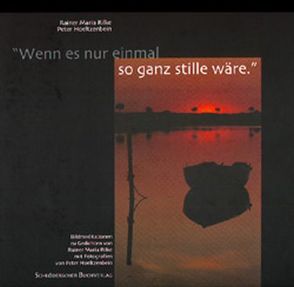 Wenn es nur einmal so ganz still wäre von Hoeltzenbein,  Peter, Rilke,  Rainer M