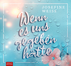 Wenn es uns gegeben hätte von Wahle,  Katinka, Weiss,  Josefine