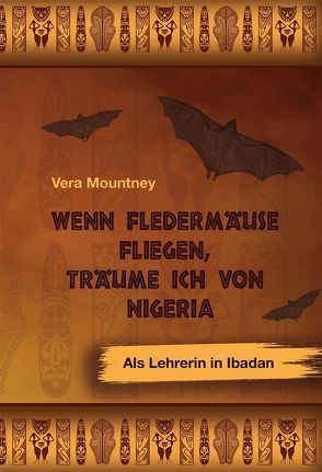 Wenn Fledermäuse fliegen, träume ich von Nigeria von Mountney,  Vera