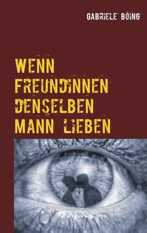 Wenn Freundinnen denselben Mann lieben von Böing,  Gabriele