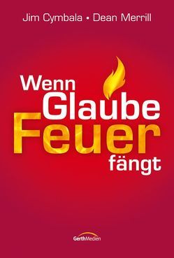 Wenn Glaube Feuer fängt von Cymbala,  Jim, Merrill,  Dean