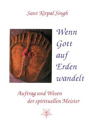 Wenn Gott auf Erden wandelt von Divyanand,  Soami, Sant Kirpal Singh