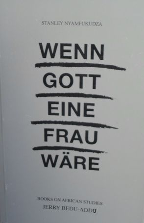 Wenn Gott eine Frau wäre von Nyamfukudza,  Stanley