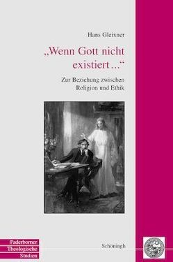 Wenn Gott nicht existiert… von Gleixner,  Hans