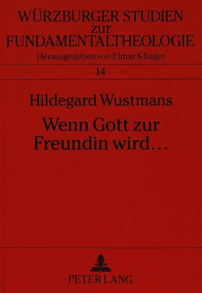 Wenn Gott zur Freundin wird … von Wustmans,  Hildegard